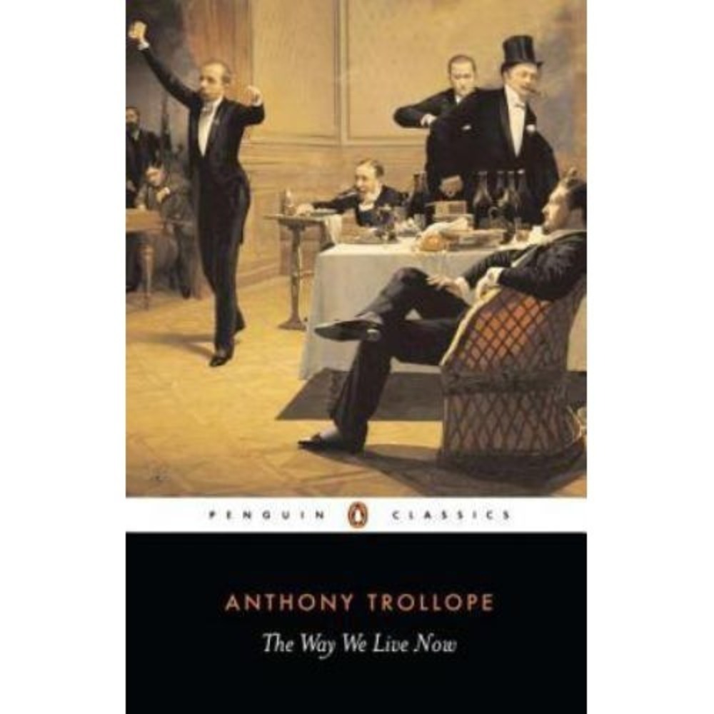 Way We Live Now by Anthony Trollope (2002, Trade Paperback)